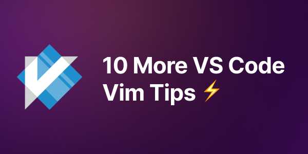 10 More VS Code Vim Tricks to Code Faster ⚡